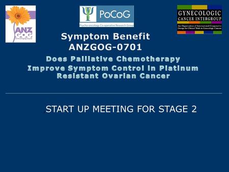 , START UP MEETING FOR STAGE 2. Response Rates in Phase 3 Trials Chemotherapy Response rates % Liposomal doxorubicin 10-12 Gemcitabine 5-9 Gemcitabine.