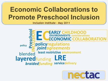 INCLUSION ECONOMIC COLLABORATION ECEC EARLY CHILDHOOD jointagreements policyregulations servicedelivery layered funding blended braidedfunding Preschool.