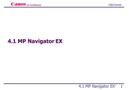 R2 Confidential IJQA Center 1 4.1 MP Navigator EX.