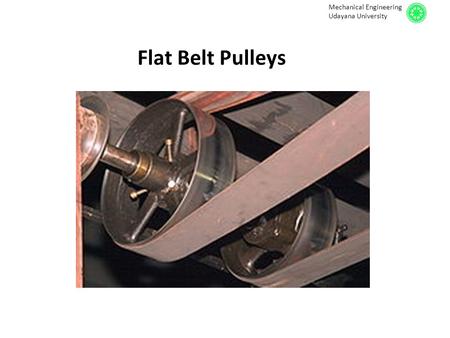 Mechanical Engineering Udayana University Flat Belt Pulleys.