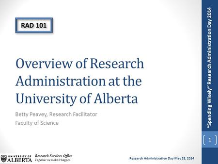 “Spending Wisely” Research Administration Day 2014 Research Services Office Together we make it happen Research Administration Day May 28, 2014 Overview.