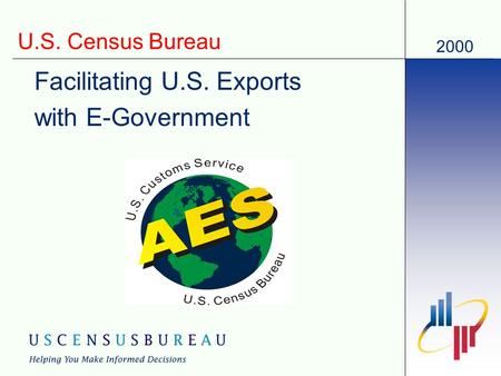 2000 U.S. Census Bureau Facilitating U.S. Exports with E-Government.