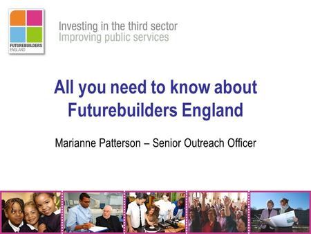 All you need to know about Futurebuilders England Marianne Patterson – Senior Outreach Officer.