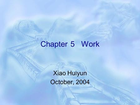 Chapter 5 Work Xiao Huiyun October, 2004. Objectives  In this chapter we will be looking at the kind of jobs people do in Britain, their working conditions.