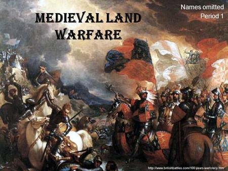 Medieval Land Warfare Names omitted Period 1