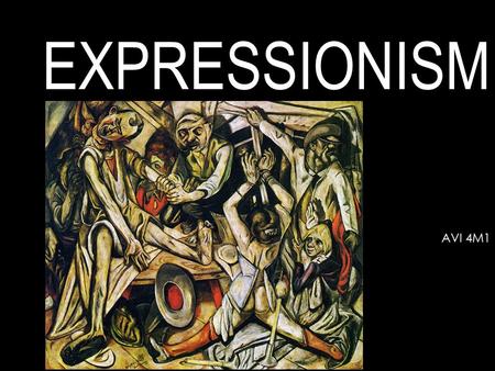 EXPRESSIONISM AVI 4M1. Some review: Modernism had 4 key characteristics: #1: Shock of the New #2: Abstraction is essential #3: Cult of the Genius #4: