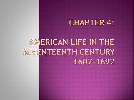  Life in America was brutal, especially in the Chesapeake (Virginia/Maryland). The work there was hard and the climate was muggy. Diseases such as malaria,