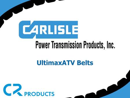 UltimaxATV Belts. ATV Market More than 800,000 new ATV’s are sold each year - 70% are belt driven Outperforming sales growth in all powersports ATV’s.