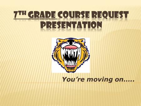 You’re moving on…...  First and second semester averages must be 70 or above in 3 of the 4 core areas (Language Arts, Math, Social Studies, and Science).