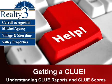 Getting a CLUE! Understanding CLUE Reports and CLUE Scores.