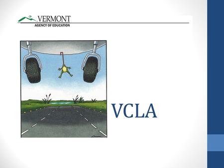 VCLA. What is our purpose? Questions: Do you believe that students need opportunities to take risks, struggle, make mistakes and work in self-directed.