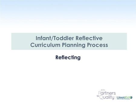 Infant/Toddler Reflective Curriculum Planning