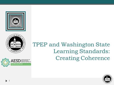 TPEP and Washington State Learning Standards: Creating Coherence 1.