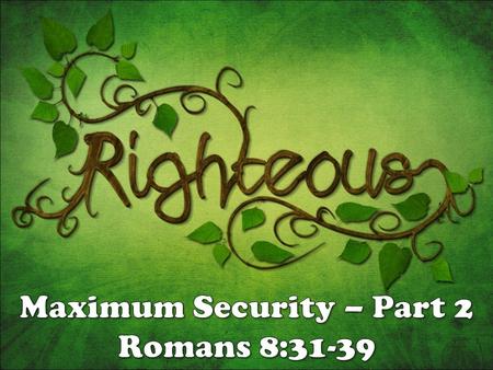 1.I will use everything for your good (v28) 2.I will finish what I’ve started (v29-30) 3.I will allow nothing to separate us (v31- 39)