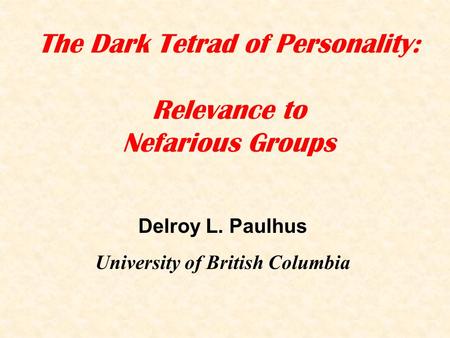 The Dark Tetrad of Personality: Relevance to Nefarious Groups