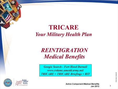 TRICARE Your Military Health Plan 1 BR426401BET0806W Active Component Medical Benefits June 2007 TRICARE Your Military Health Plan 1 PP411BEC11063W REINTIGRATION.