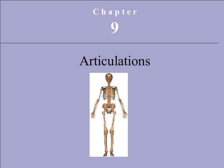 Copyright © 2009 Pearson Education, Inc., publishing as Pearson Benjamin Cummings C h a p t e r 9 Articulations.