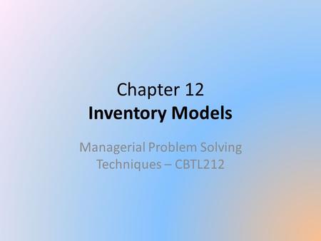 Chapter 12 Inventory Models