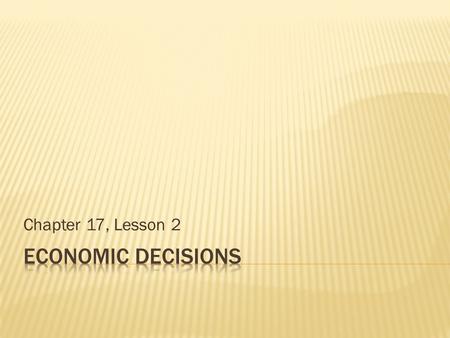 Chapter 17, Lesson 2.  Making a trade-off is giving up one alternative good or service for another.  If you choose to buy one thing, you may not be.