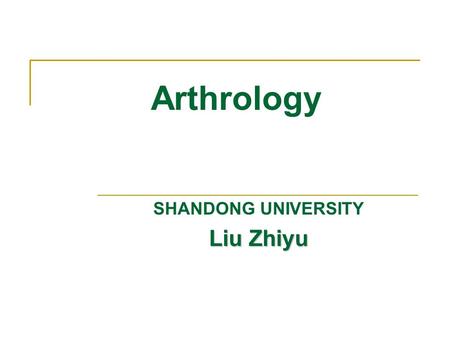 Arthrology SHANDONG UNIVERSITY Liu Zhiyu. Classification two major types Continuous joints Discontinuous joints synovial joints.