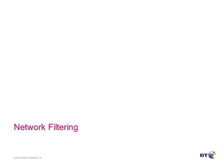 © British Telecommunications plc Network Filtering.