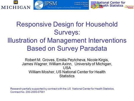 Responsive Design for Household Surveys: Illustration of Management Interventions Based on Survey Paradata Robert M. Groves, Emilia Peytcheva, Nicole Kirgis,