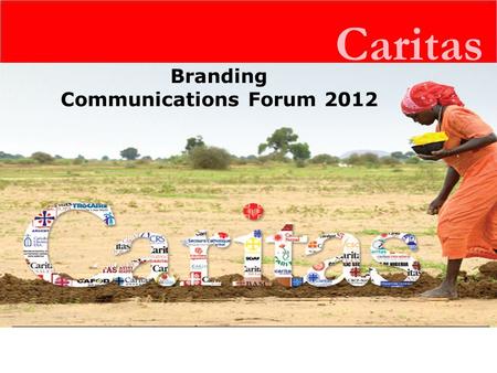 Caritas Branding Communications Forum 2012. Caritas A Five Second Test.