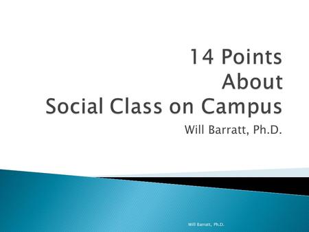 Will Barratt, Ph.D..  As we move through this experience think about your own story, your classnography.  Later tonight, write it down.  Tomorrow,