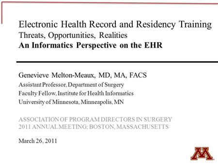 Electronic Health Record and Residency Training Threats, Opportunities, Realities An Informatics Perspective on the EHR Genevieve Melton-Meaux, MD, MA,