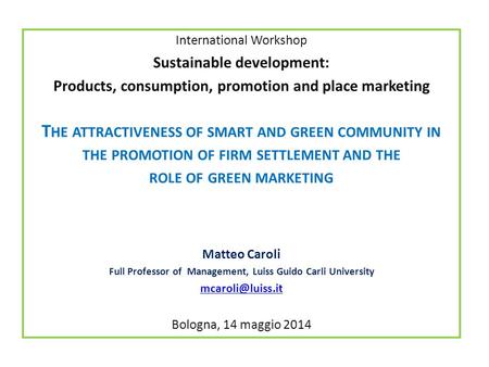 International Workshop Sustainable development: Products, consumption, promotion and place marketing T HE ATTRACTIVENESS OF SMART AND GREEN COMMUNITY IN.