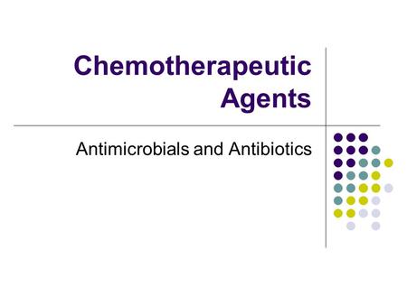 Chemotherapeutic Agents Antimicrobials and Antibiotics.