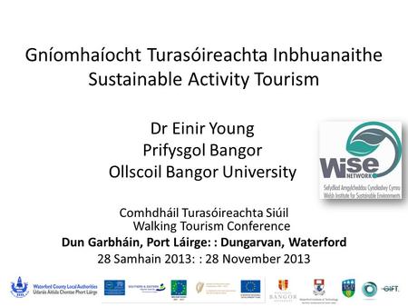 Gníomhaíocht Turasóireachta Inbhuanaithe Sustainable Activity Tourism Comhdháil Turasóireachta Siúil Walking Tourism Conference Dun Garbháin, Port Láirge: