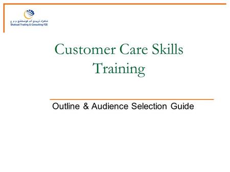 Customer Care Skills Training Outline & Audience Selection Guide.