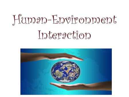 Human-Environment Interaction