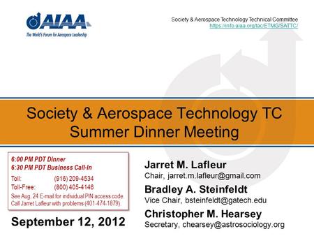 Society & Aerospace Technology TC Summer Dinner Meeting September 12, 2012 Jarret M. Lafleur Chair, Bradley A. Steinfeldt Vice.