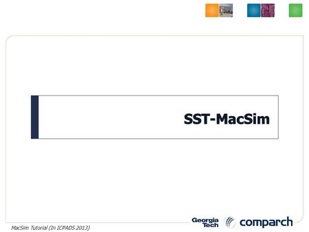 MacSim Tutorial (In ICPADS 2013) 1. |The Structural Simulation Toolkit: A Parallel Architectural Simulator (for HPC) A parallel simulation environment.