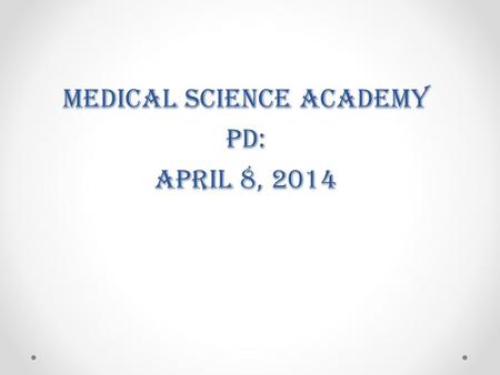 Medical Science Academy PD: April 8, 2014. What are some practical ways you can incorporate reading and writing activities into your instruction to support.