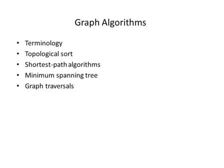 Graph Algorithms Terminology Topological sort Shortest-path algorithms