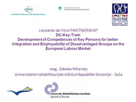 Leonardo da Vinci PARTNERSHIP DC-Key-Train Development of Competences of Key Persons for better Integration and Employability of Disadvantaged Groups on.