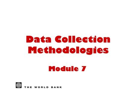 Data Collection Methodologies Module 7. 2 Overview n Definition of data collection n Data sources n Characteristics of data collection strategy n Questionnaires,