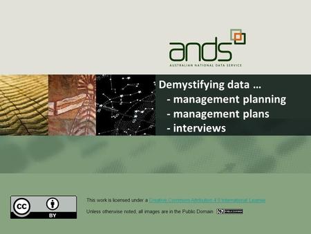 Demystifying data … - management planning - management plans - interviews This work is licensed under a Creative Commons Attribution 4.0 International.