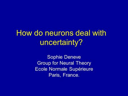 How do neurons deal with uncertainty?