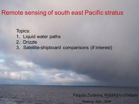 -integral to VOCALS objectives -we want to do the best we can: * marine stratus over ocean is the idealization many retrievals of warm cloud properties.