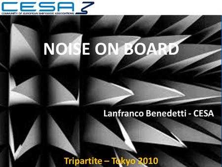 NOISE ON BOARD Lanfranco Benedetti - CESA Tripartite – Tokyo 2010.