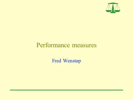 Performance measures Fred Wenstøp. 2 The four dimensions of the Balanced Scorecard.