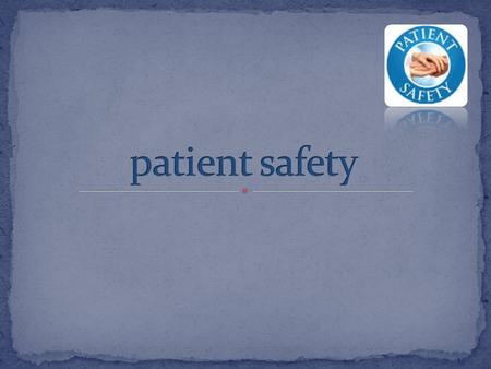 1955 when Codman who is also known as father of Patient safety looked at the outcome of patient care 1984 Anaesthesia patient safety foundation established.