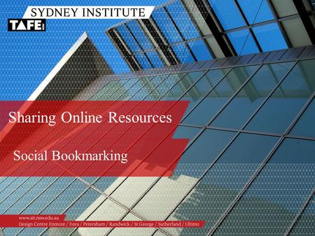 Sharing Online Resources Social Bookmarking. Ambition in Action www.sit.nsw.edu.au Facilitators Stephan Ridgway, Workforce Development.