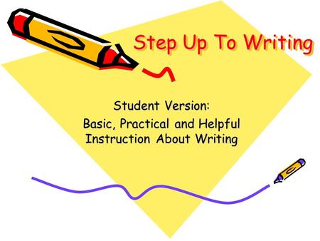 Step Up To Writing Student Version: Basic, Practical and Helpful Instruction About Writing.