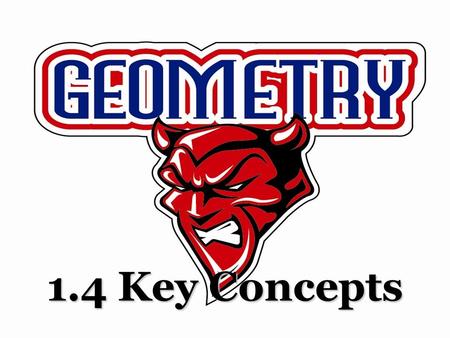 1.4 Key Concepts. Angle Two different Rays with the same Endpoint.