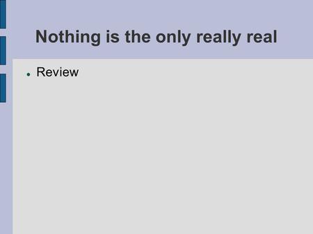 Nothing is the only really real Review. Nothing is the only really real Review  God is the Prime Reality, He is: